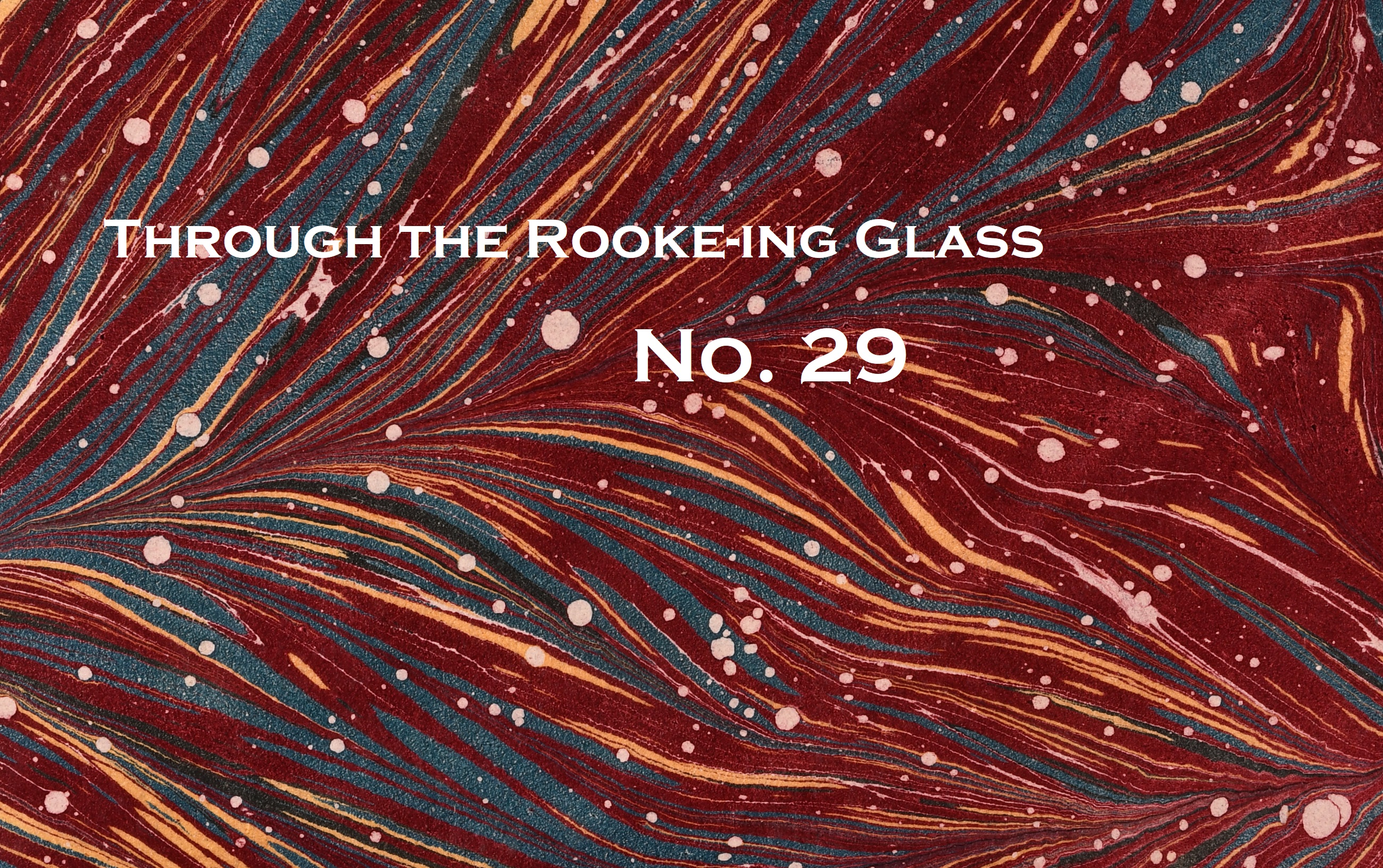 Through the Rooke-ing Glass No. 29