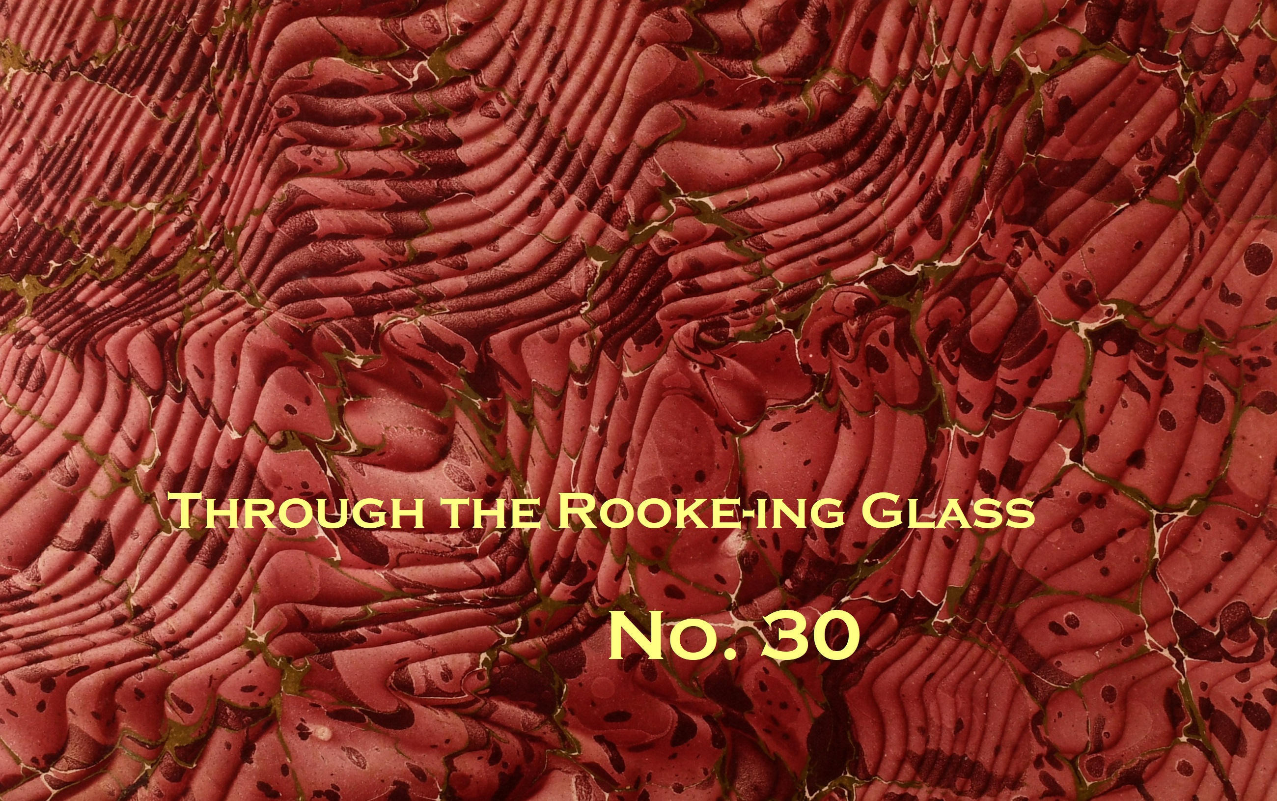 Through the Rooke-ing Glass No. 30