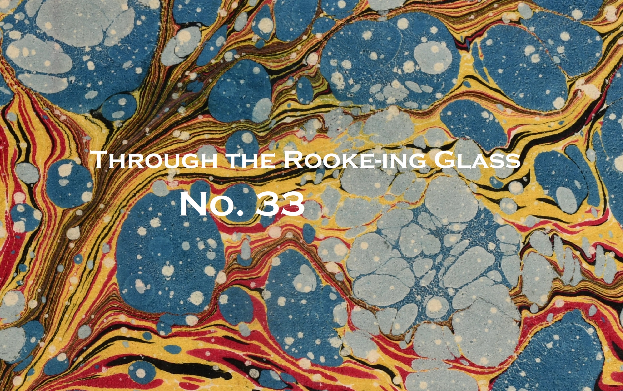 Through the Rooke-ing Glass No. 33