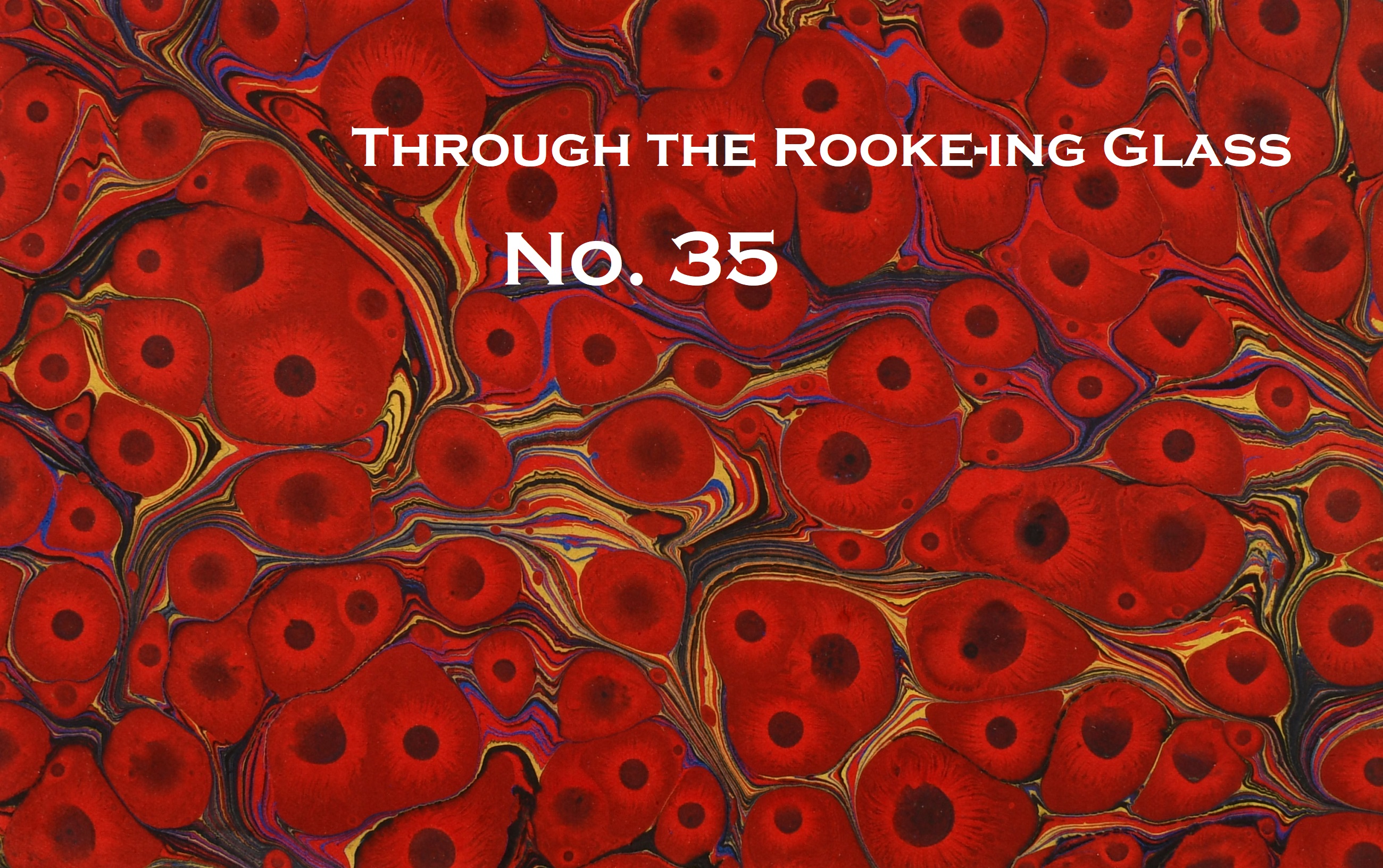 Through the Rooke-ing Glass No. 35